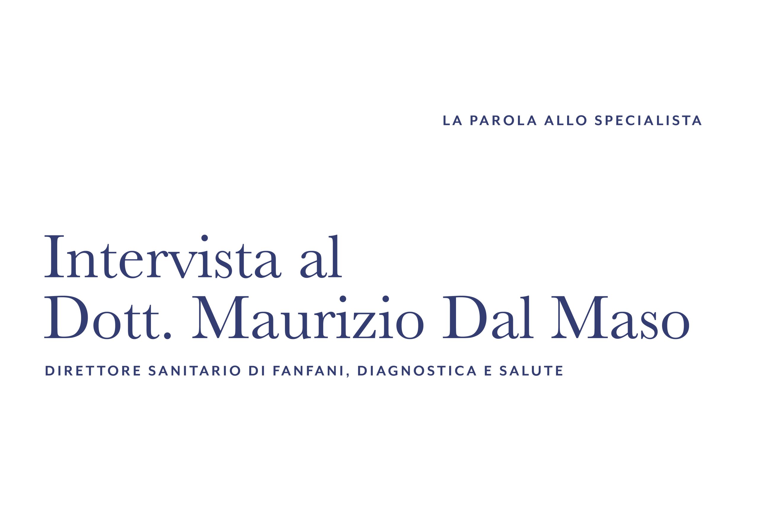 “Qualità e creazione di valore restano per noi modelli da seguire” – Intervista al Dott. Maurizio Dal Maso